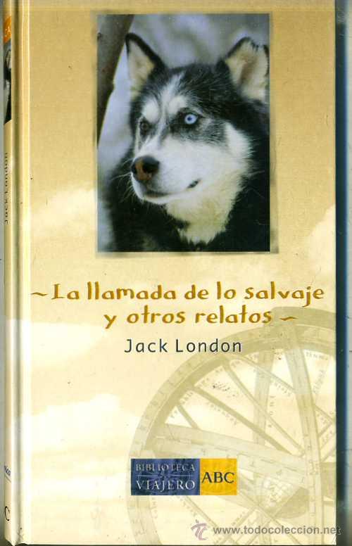 Libros de segunda mano: JACK LONDON : LA LLAMADA DE LA SELVA Y OTROS RELATOS - Foto 1