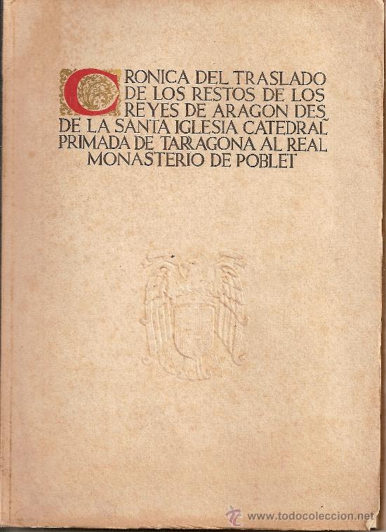 Libros de segunda mano: TRASLADO DE LOS RESTOS DE LOS REYES DE ARAG&Oacute;N AL REAL MONASTERIO DE POBLET / 1952 - Foto 1