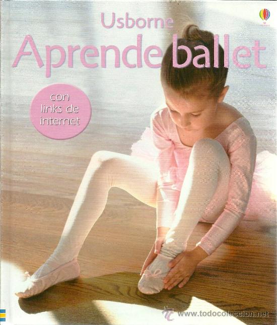 Second hand books: Aprende ballet / Helen Edom, Nicola Katrak y Susan Meredith * DANZA *