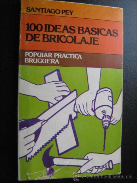 Libros de segunda mano: 100 IDEAS B&Aacute;SICAS DE BRICOLAJE.  PEY, Santiago. 1980
