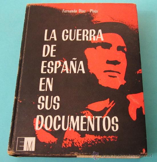 Libros de segunda mano: LA GUERRA DE ESPA&Ntilde;A EN SUS DOCUMENTOS. FERNANDO DIAZ - PLAJA - Foto 1