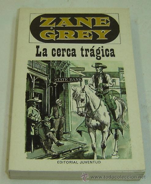Libros de segunda mano: LA CERCA TRAGICA-Zane Grey-Ed.JUVENTUD 1978 - Foto 1