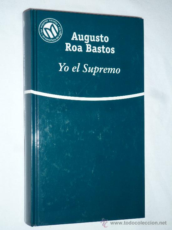 Libros de segunda mano: YO EL SUPREMO - AUGUSTO ROA BASTOS. - Foto 1