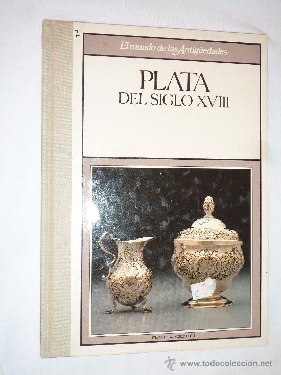 Libros de segunda mano: PLATA DEL SIGLO XVIII - LIBRO - Foto 1