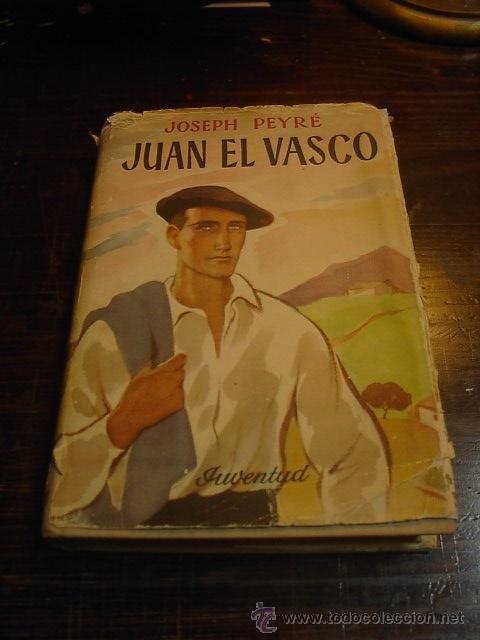 Libros de segunda mano: Joseph Peyre, Juan el vasco, Ed. Juventud, 1 ed. 1955 - Foto 1