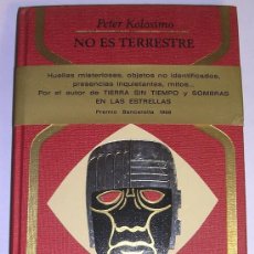 Libros de segunda mano: NO ES TERRESTRE - PETER KOLOSIMO - PLAZA & JANES - 1975 - TEMA ENIGMAS OVNI - MISTERIOS