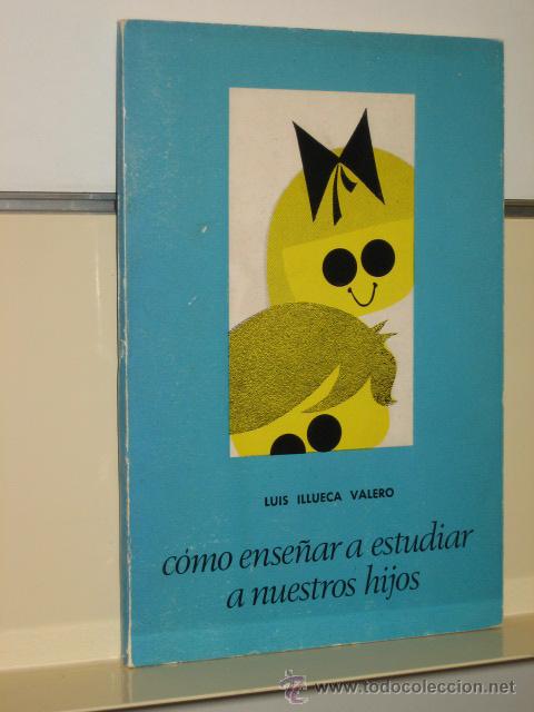 Libros de segunda mano: COMO ENSE&Ntilde;AR A ESTUDIAR A NUESTROS HIJOS - LUIS ILLUECA VALERO - Foto 1