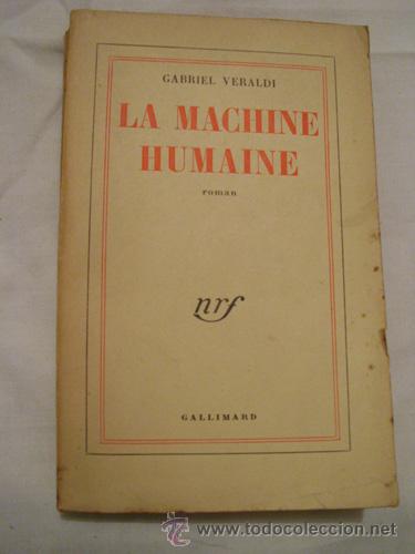 Libros de segunda mano: LA MACHINE HUMAINE.  VERALDI Gabriel.  Gallimard.  Paris.  1954. - Foto 1