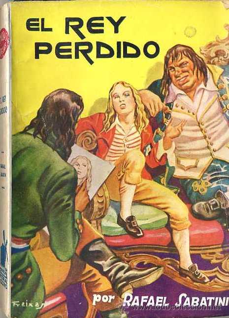 Libros de segunda mano: RAFAEL SABATINI : EL REY PERDIDO - EDITORIAL MOLINO - Foto 1