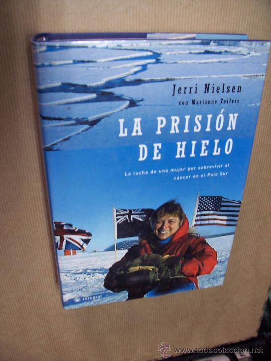 Libros de segunda mano: INTEGRAL - LA PRISI&Oacute;N DE HIELO - JERRI NIELSEN - 2001 - CON ILUSTRACIONES - Foto 1
