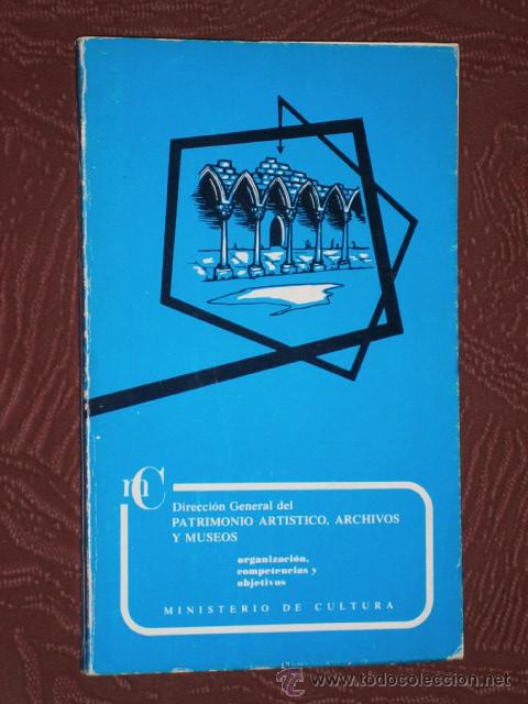 Libri di seconda mano: Organizaci&oacute;n, competencias y objetivos de la Direcci&oacute;n General del Patrimonio Art&iacute;stico, Madrid 1978