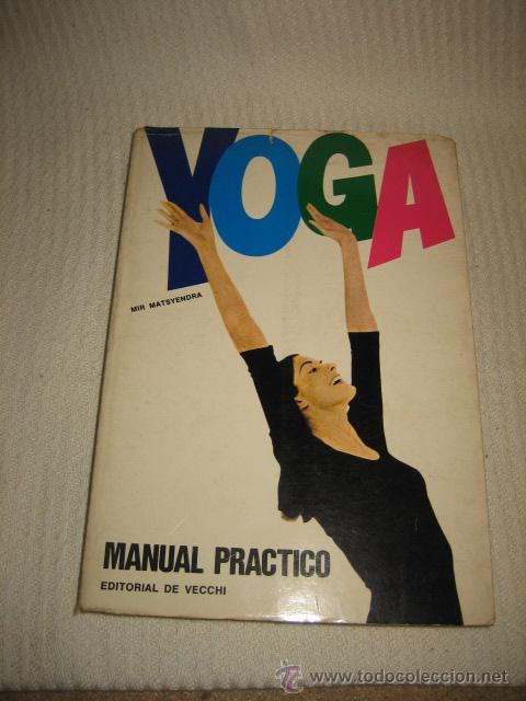 Libros de segunda mano: YOGA MANUAL PRACTICO MIS MATSYENDRA EDITORIAL DE VECCHI 1969 - Foto 1