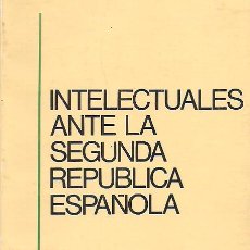 Libros de segunda mano: INTELECTUALES ANTE LA SEGUNDA REPÚBLICA .1ª EDICIÓN. BESTEIRO , UNAMUNO , VALLE INCLÁN , BAROJA ...