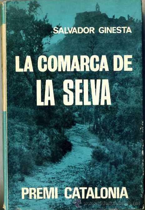 Libros de segunda mano: S. GINESTA : LA COMARCA DE LA SELVA (1972) EN CATAL&Aacute;N - ILUSTRADO - Foto 1