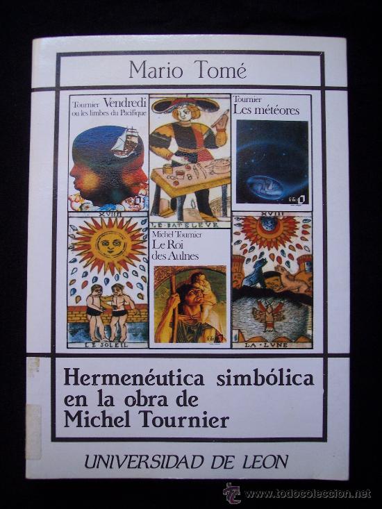 Second hand books: LIBRO HERMENEUTICA SIMBOLICA EN LA OBRA DE MICHEL TOURNIER. MARIO TOM&Eacute;. Universidad de Leon.