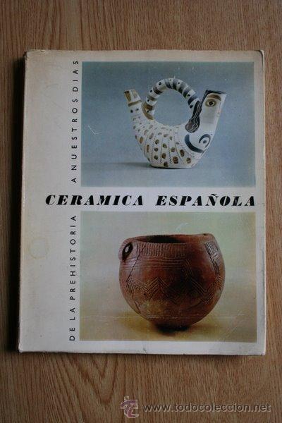 Libros de segunda mano: Cer&aacute;mica espa&ntilde;ola. De la Prehistoria a nuestros d&iacute;as.