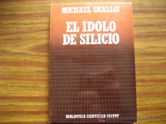 Libros de segunda mano: el idolo silicio , michael shallis , BIBLIOTECA CIENTIFICA N&ordm; 29  ( tecnicos c2 - Foto 1