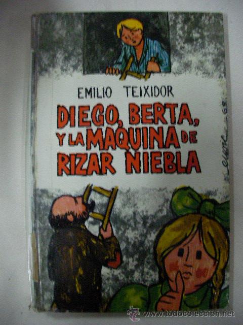 Libros de segunda mano: DIEGO, BERTA Y LA MAQUINA RIZAR NIEBLA DE EMILIO TEIXIDOR - CG4 - Foto 1