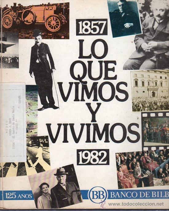 Libros de segunda mano: LO QUE VIMOS Y VIVIMOS. 1857 - 1982 - BANCO DE BILBAO, 1982 - Foto 1