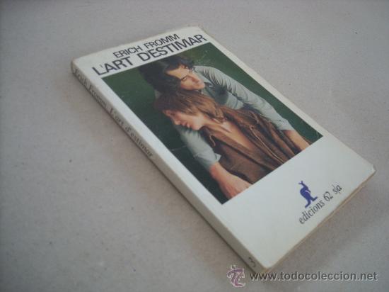 Libros de segunda mano: L&acute;ART D&acute;ESTIMAR. ERICH FROMM. EDICIONS 62. - Foto 1