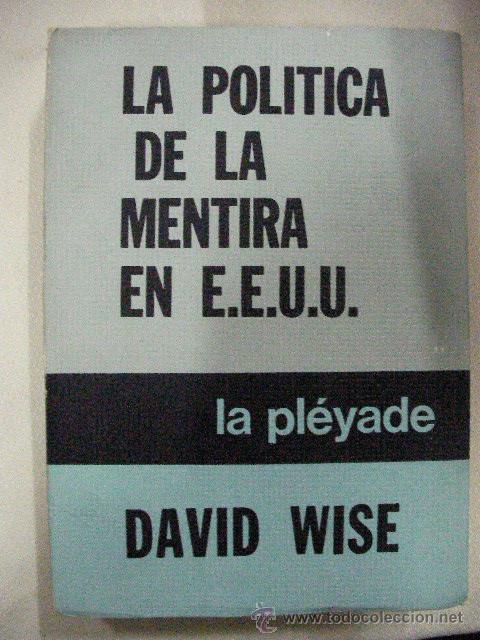 Libros de segunda mano: LA POLITICA DE LA MENTIRA EN EEUU - LA PLEYADE DE DAVID WISE (EM2)