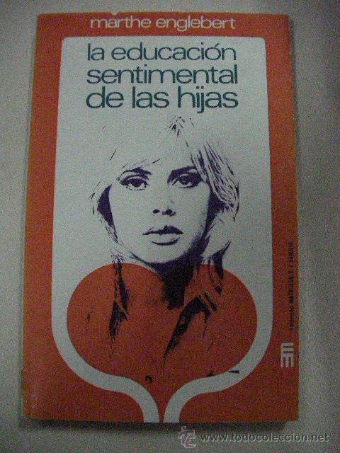 Libros de segunda mano: LA EDUCACION SENTIMENTAL DE LAS HIJAS DE MARTHE ENGLEBERT (EM1) - Foto 1