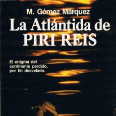 Libros de segunda mano: LA ATLÁNTIDA DE PIRI REIS - M.GÓMEZ MÁRQUEZ - 1984 - MARTÍNEZ ROCA