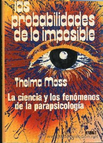 Libros de segunda mano: THELMA MOSS probabilidades de lo imposible FENOMENOS PARAPSICOLOGIA