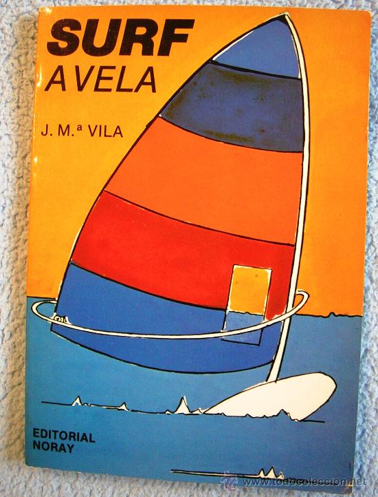 Libros de segunda mano: SURF, A VELA. J. M&ordf; VILA. CON DIBUJOS EXPLICATIVOS. EDIT. NORAY, 1978. - Foto 1