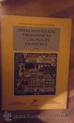 Libros de segunda mano: OBRAS HIDRAULICAS PREHISPANICAS Y COLONIALES EN AMERICA. Tomo I (Madrid, 1992)
