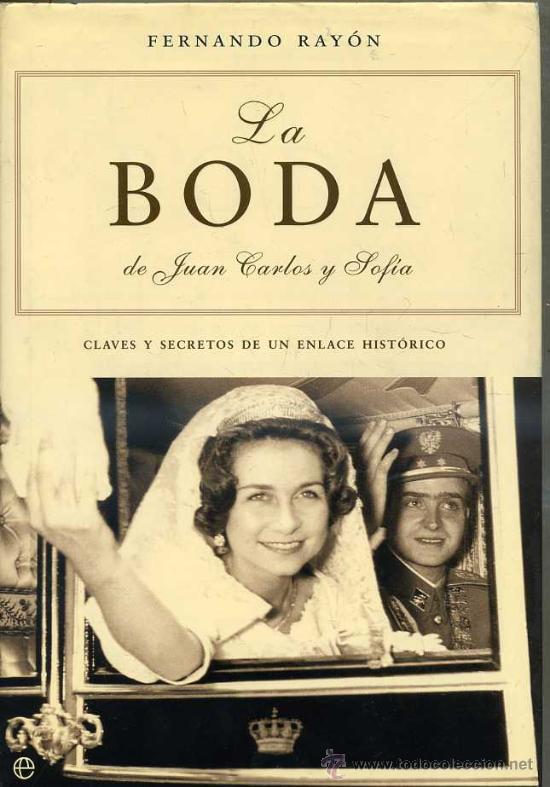 Libros de segunda mano: FERNANDO RAY&Oacute;N : LA BODA DE JUAN CARLOS EL CAMPECHANO Y SOF&Iacute;A (2002) - Foto 1