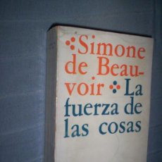 Libros de segunda mano: SIMONE DE BEAUVOIR . LA FUERZA DE LAS COSAS . ED. SUDAMERICANA . Lote 30228039