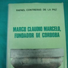 Libros de segunda mano: MARCO CLAUDIO MARCELO. FUNDADOR DE CORDOBA POR RAFAEL CONTRERAS DE LA PAZ 1975