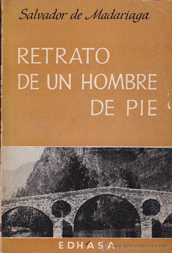 Libros de segunda mano: RETRATO DE UN HOMBRE DE PIE - 1964 - SALVADOR DE MADARIAGA