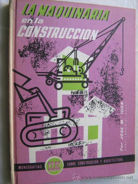 Libros de segunda mano: LA MAQUINARIA EN LA CONSTRUCCI&Oacute;N.  IGOA, Jos&eacute; M&ordf;. 1963 - Foto 1