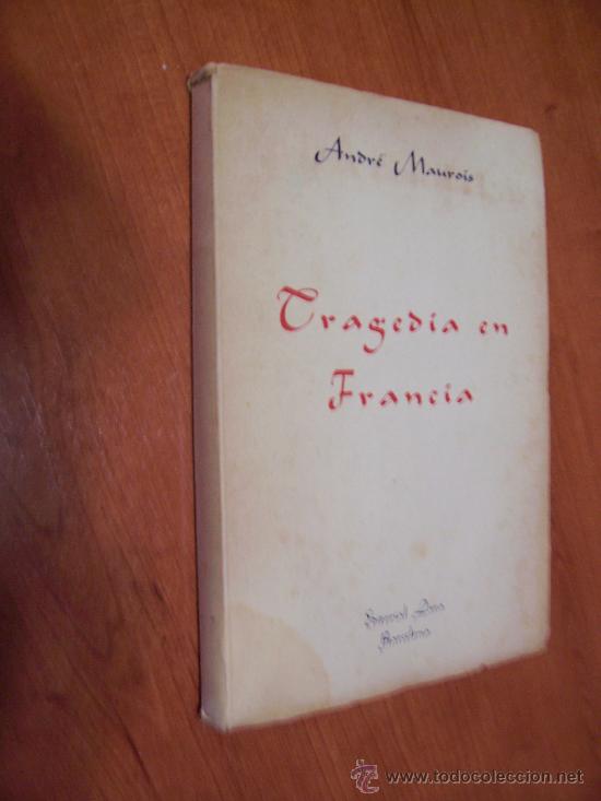 Libros de segunda mano: TRAGEDIA EN FRANCIA - ANDR&Eacute; MAUROIS - ED. LARA 1944 - Foto 1