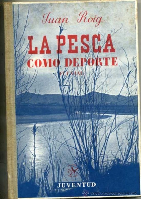 Libros de segunda mano: JUAN ROIG : LA PESCA COMO DEPORTE (JUVENTUD, 1950) - Foto 1