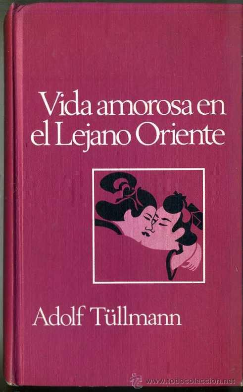 Libros de segunda mano: A. TULLMANN : VIDA AMOROSA EN EL LEJANO ORIENTE (C&Iacute;RCULO DE LECTORES, 1973) - Foto 1