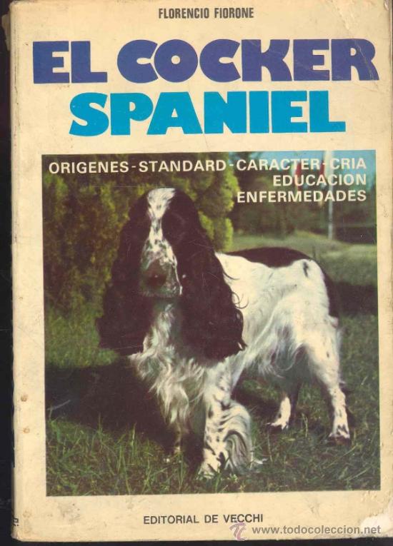 Libros de segunda mano: EL COCKER SPANIEL- ORIGENES- STANDARD - CARACTER - CRIA - EDUCACION - ENFERMEDADES - EDI. DE VECCHI - Foto 1