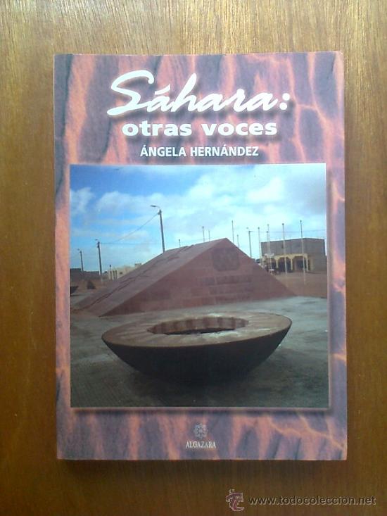 Gebrauchte B&uuml;cher: SAHARA OTRAS VOCES , ANGELA HERNANDEZ , EDITORIAL ALGAZARA , 2001 , COLECCION AFRICA PROPIA