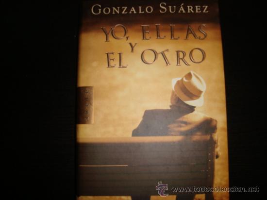 Libros de segunda mano: YO, ELLAS Y EL OTRO. GONZALO SUAREZ. Ed. CIRCULO DE LECTORES. - Foto 1