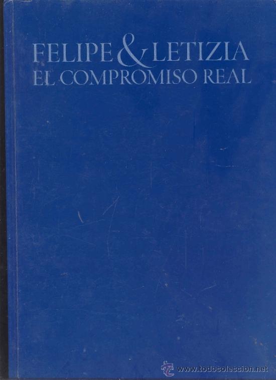 Libros de segunda mano: FELIPE & LETIZIA - EL COMPROMSO REAL - 1&ordf; EDICION FEBRERO 2004 - - Foto 1