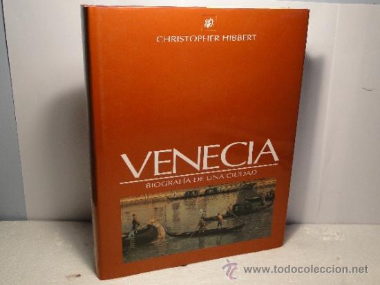 Libros de segunda mano: VENECIA. BIOGRAFIA DE UNA CIUDAD. CHRISTOPHER HIBBERT. - Foto 1