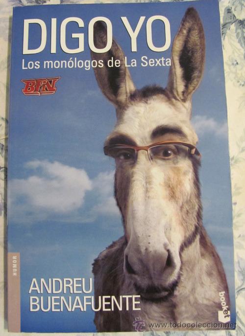 Libros de segunda mano: ANDREU BUENAFUENTE - DIGO YO - LOS MONOLOGOS DE LA SEXTA - LIBRO 2008 - Foto 1