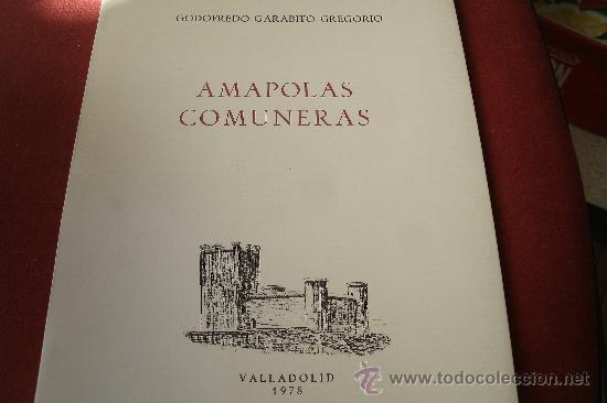 Libros de segunda mano: AMAPOLAS COMUNERAS - GODOFREDO GARABITO - VALLADOLID 1978 - Foto 1