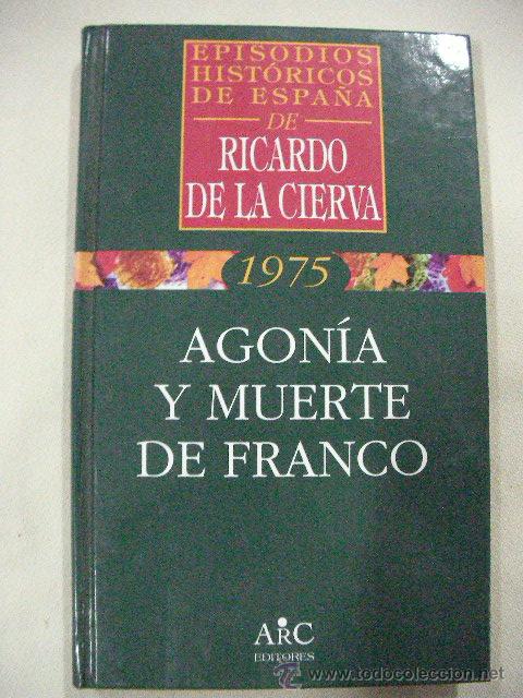 Libros de segunda mano: AGONIA Y MUERTE DE FRANCO DE RICARDO DE LA CIERVA (EM1) - Foto 1