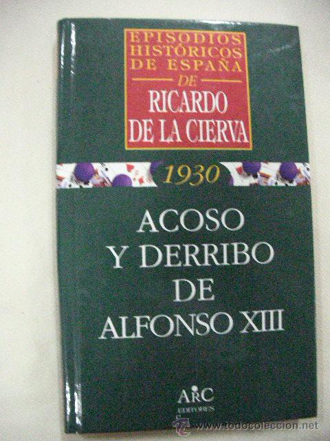 Libros de segunda mano: ACOSO Y DERRIBO DE ALFONSO XIII DE RICARDO DE LA CIERVA (EM1)
