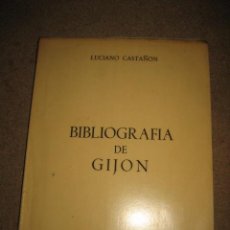 Libros de segunda mano: BIBLIOGRAFIA DE GIJON LUCIANO CASTAÑON GIJON 1975 EDITA AYUNTAMIENTO DE GIJON