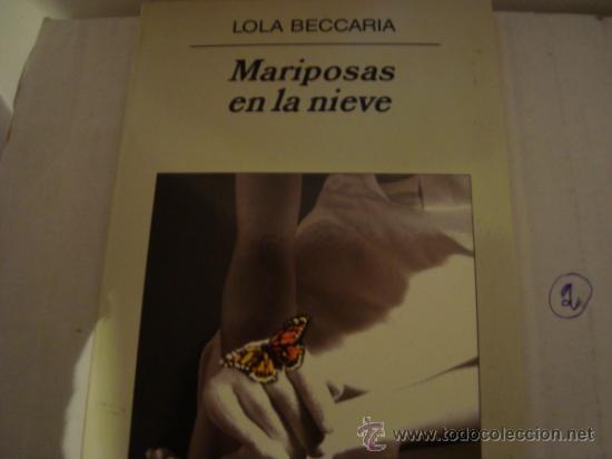 Libros de segunda mano: MARIPOSAS EN LA NIEVE. LOLA BECCARIA. Ed. ANAGRAMA. - Foto 1