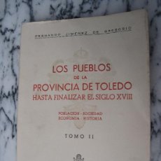Libros de segunda mano: LOS PUEBLOS DE LA PROVINCIA DE TOLEDO,HASTA FINALIZAR EL S/ XVIII - TOMO II - ALFABETO PUEBLOS: N-S.. Lote 178866695
